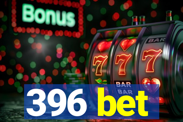 396 bet